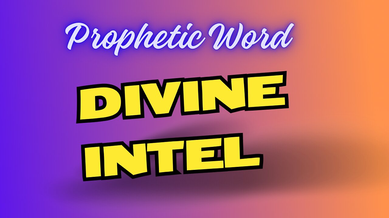 Prophetic Word - Divine Intel