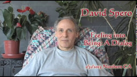 David Spero - Feeling into Being: A Dialog