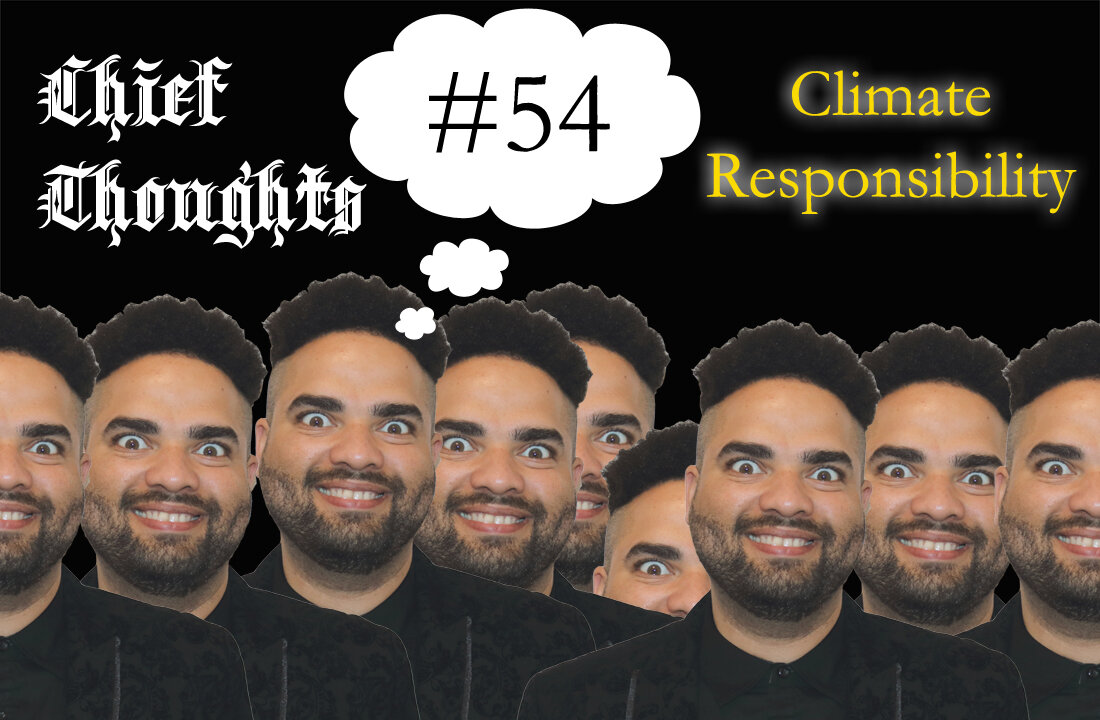 Chief Thoughts #054: Climate Responsibility