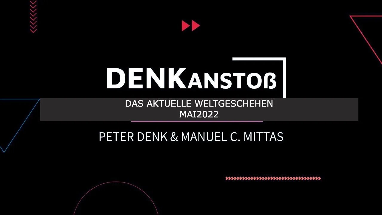 DENKanstoß - Das aktuelle Weltgeschehen 5/22 - mit Peter Denk & Manuel C. Mittas