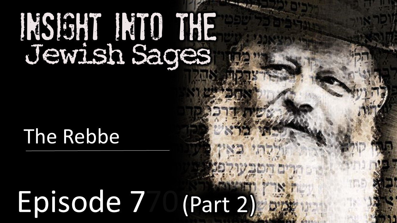 Insight into the Jewish Sages - The Rebbe (Part 2)