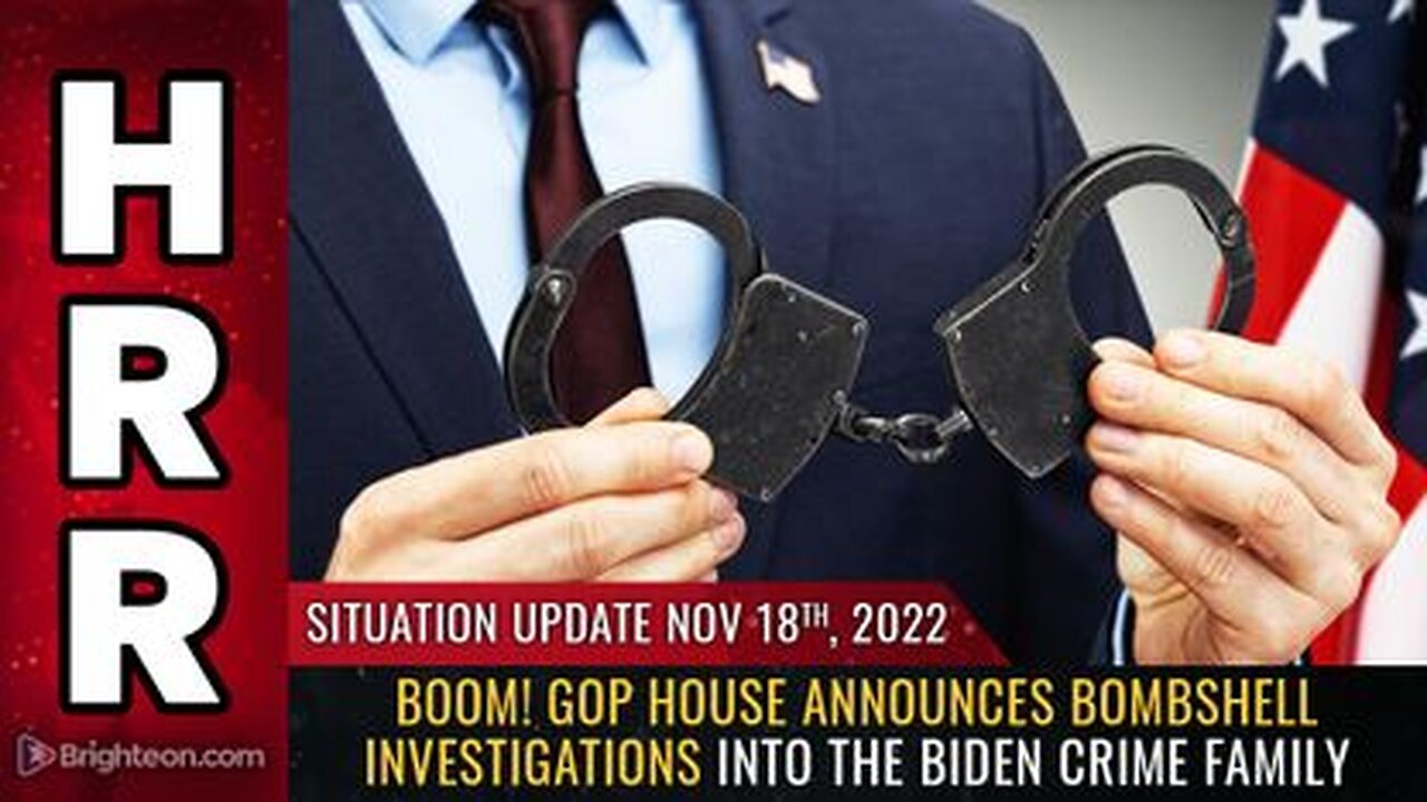 11-18-22 S.U. - BOOM! GOP House Announces Bombshell Investigations into the Biden Crime Family