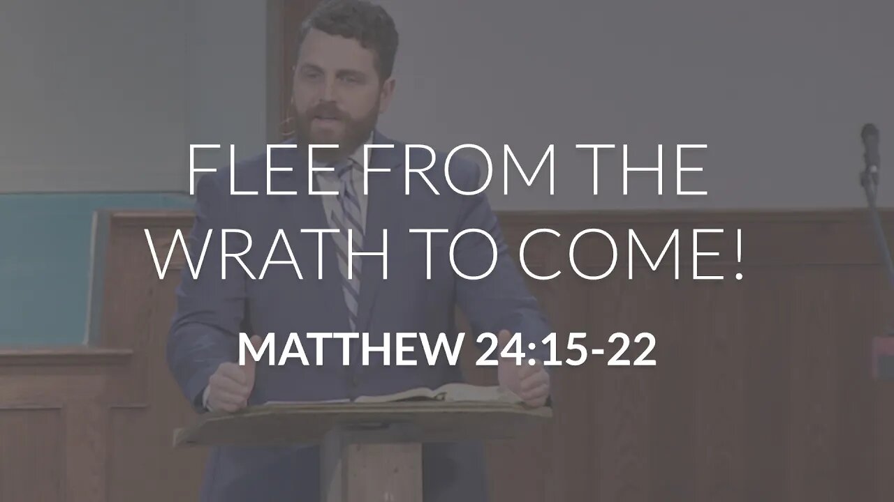 Flee From the Wrath to Come! (Matthew 24:15-22)