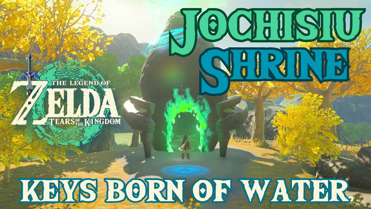 How to Complete "Keys Born of Water" to Unlock Jochisiu Shrine in Zelda Tears of the Kingdom!!!