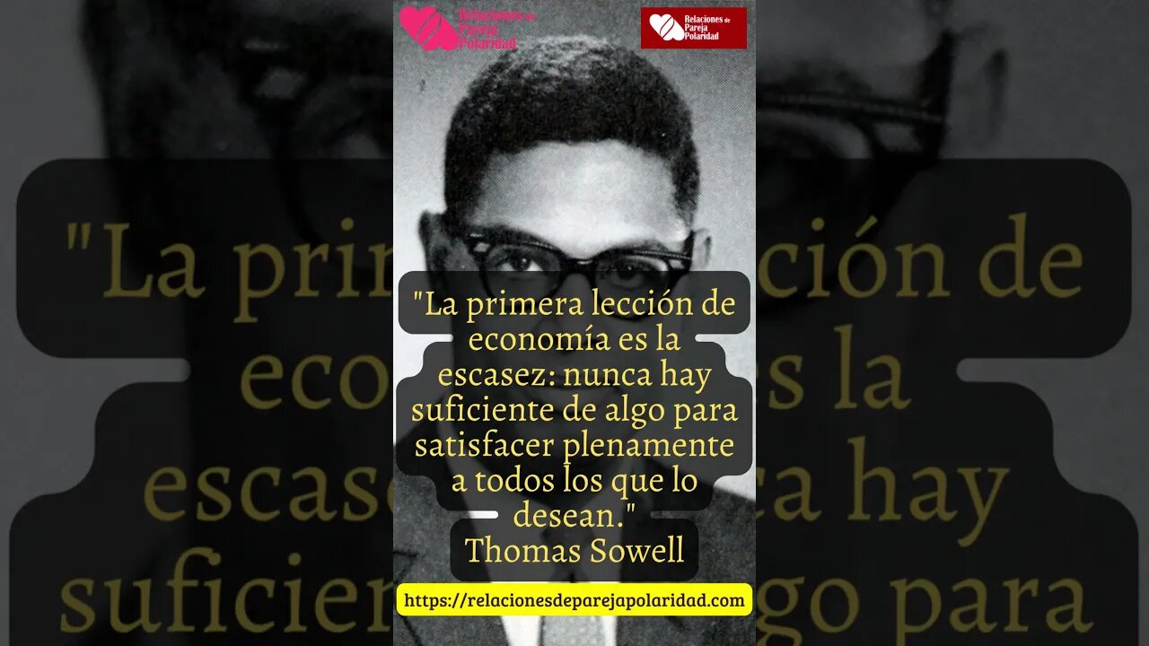 1. La primera lección de economía es la escasez, nunca hay suficiente de algo para - Thomas Sowell