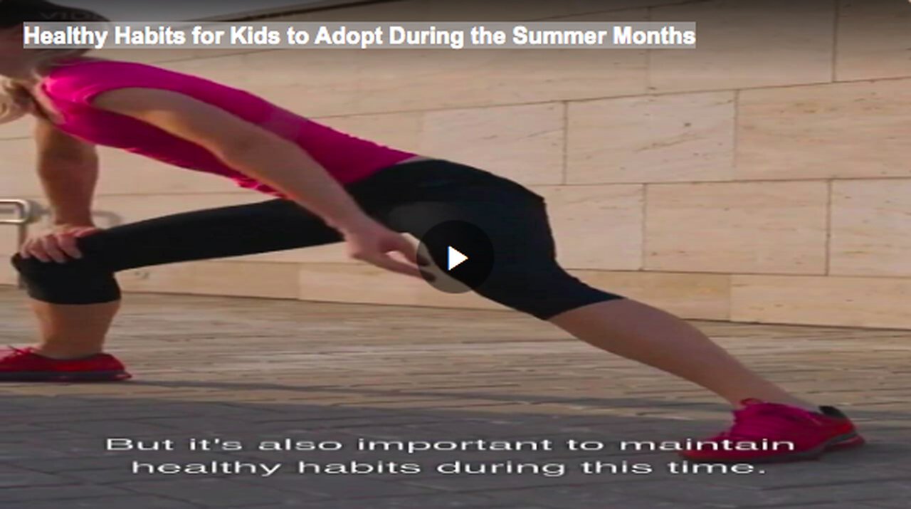 Healthy Habits for Kids to Adopt During the Summer Months