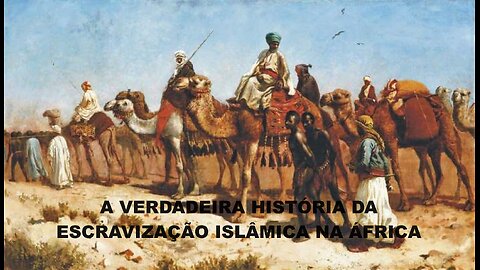 A verdadeira história da escravização islâmica na África - Bill Warner