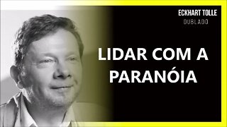 COMO LIDAR COM A PARANÓIA, ECKHART TOLLE DUBLADO