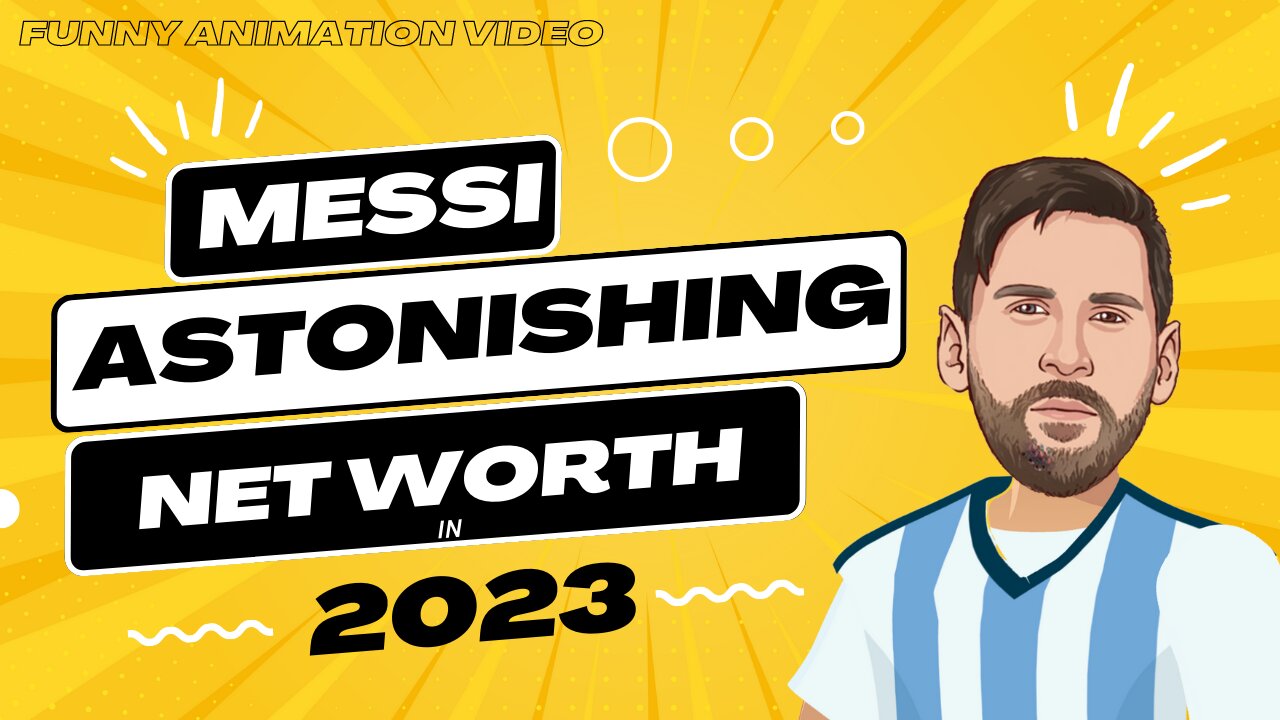 The Shocking Truth About Messi's Net Worth in 2023: An Animation Video You Can't Miss!