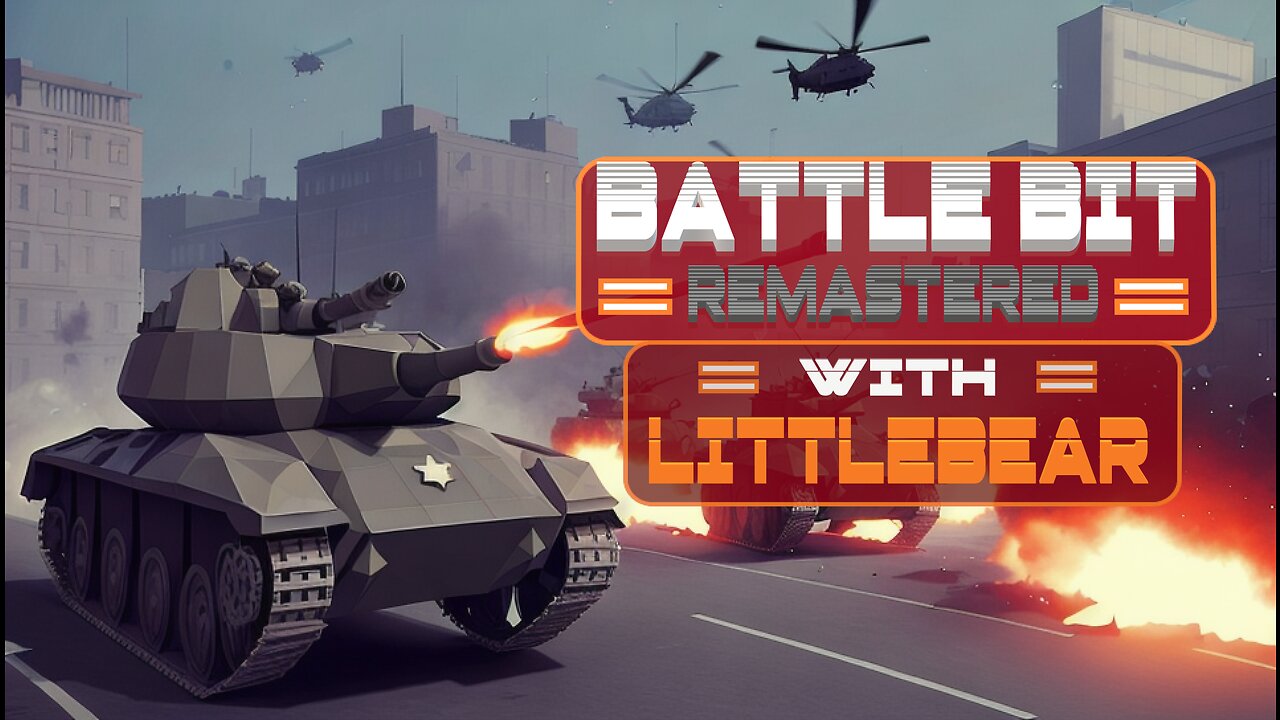 Click Here to Play Battle Bits =Remastered= With LittleBear!