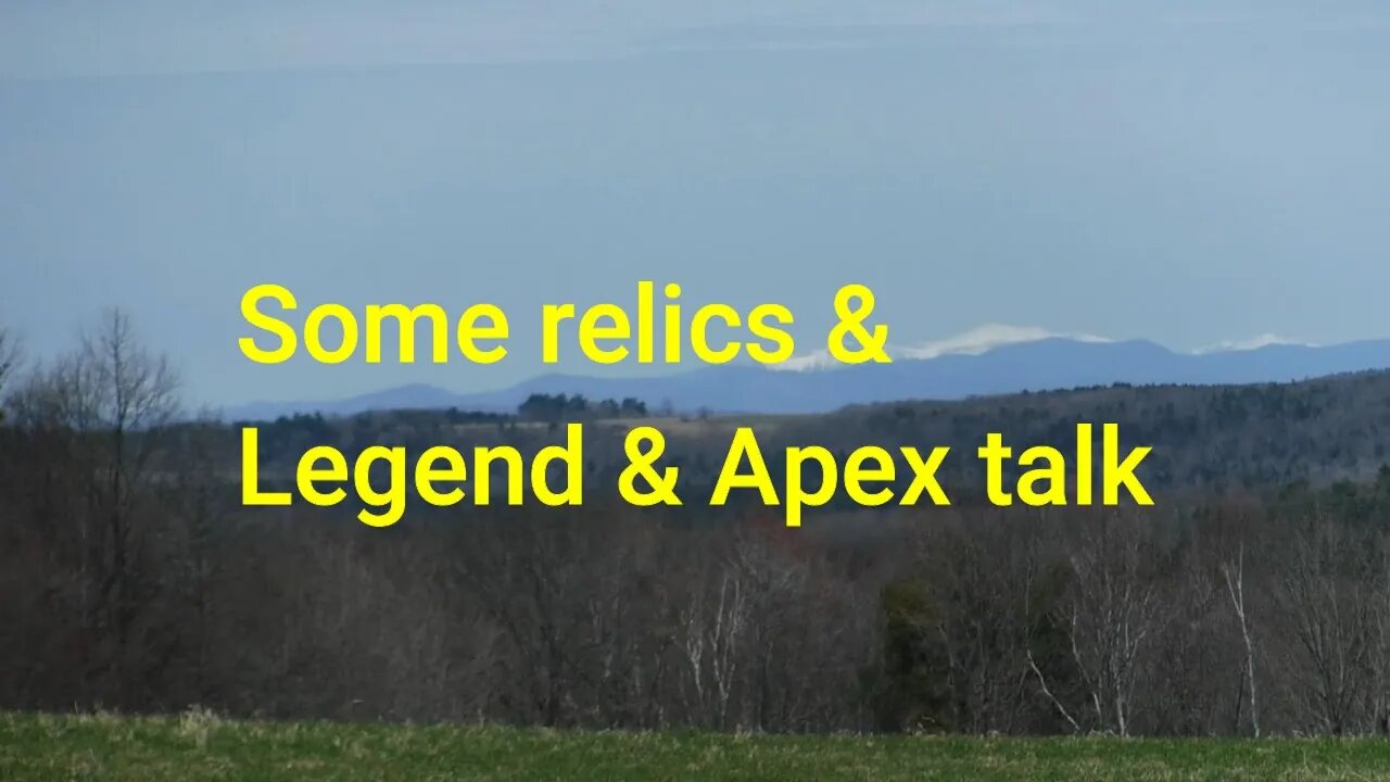 Relic finds & Legend & Apex talk