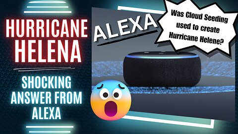 ALEXA, Was Cloud Seeding used to create Hurricane Helene?