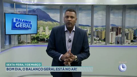 Abertura: Balanço Geral | 11/03/2022