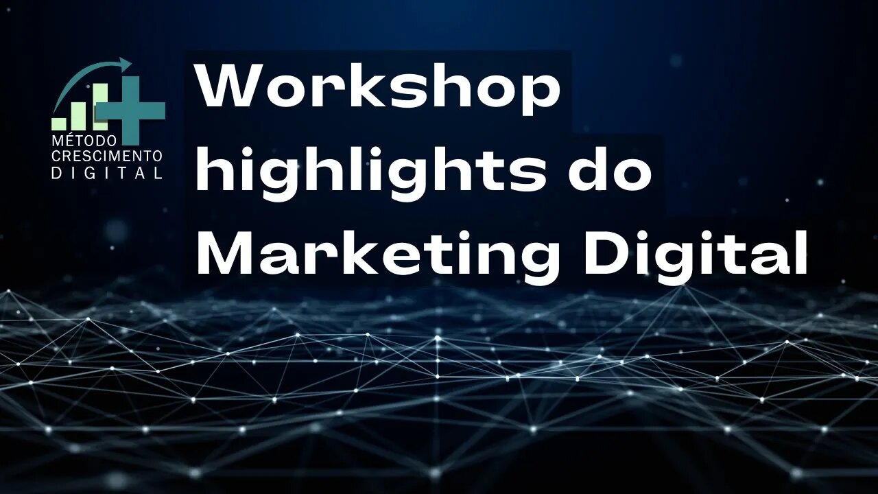 Workshop highlights do Marketing Digital