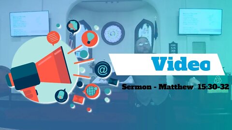 Video Sermon Matthew 15 29 31