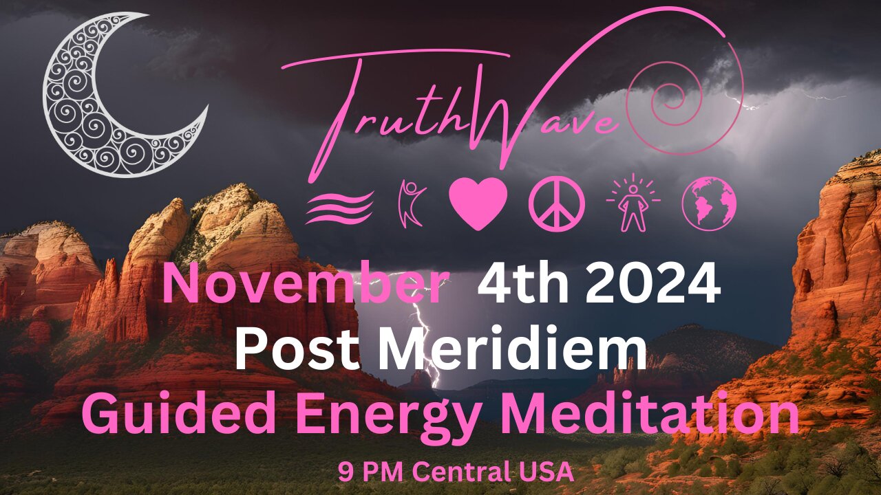 TruthWave Energy Meditation November 4th Post Meridiem 2024