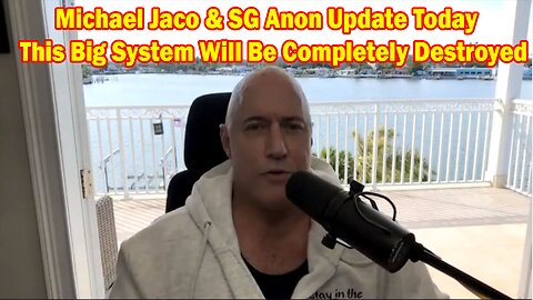 Michael Jaco & SG Anon Update Today 3-5-23: This Big System Will Be Completely Destroyed