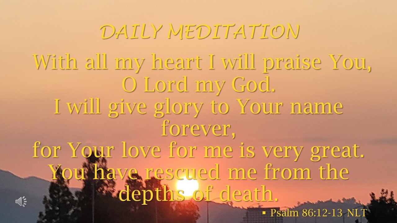 Guided Meditations -- Psalm 86 verses 12 & 13