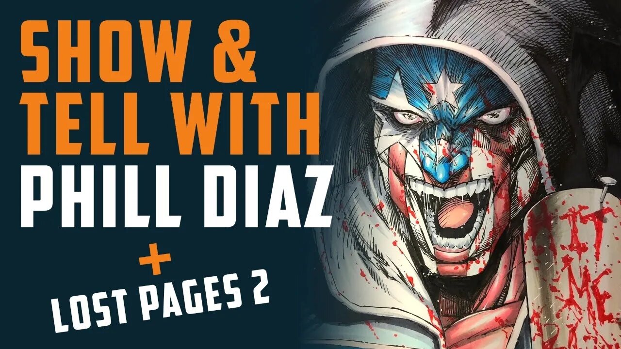 SHOW & TELL with Phill Diaz! + Lost Pages 2