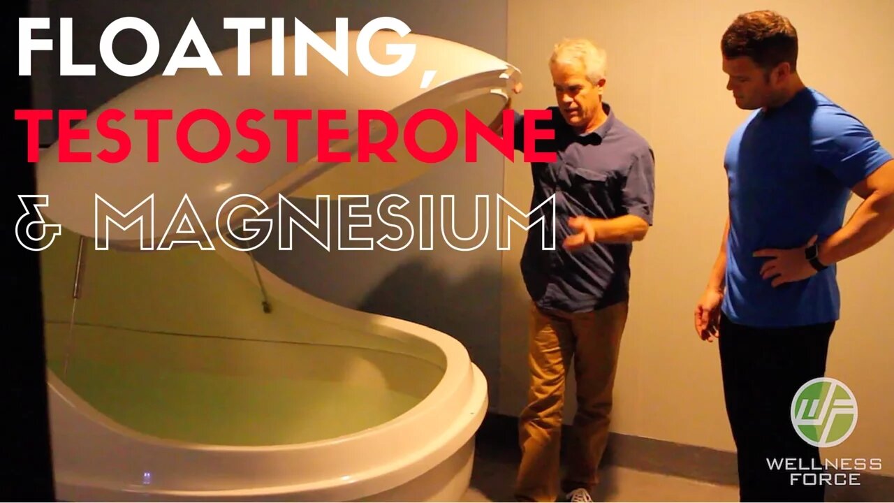 Sensory Deprivation, Floating, Testosterone & Magnesium | Natural Relaxation