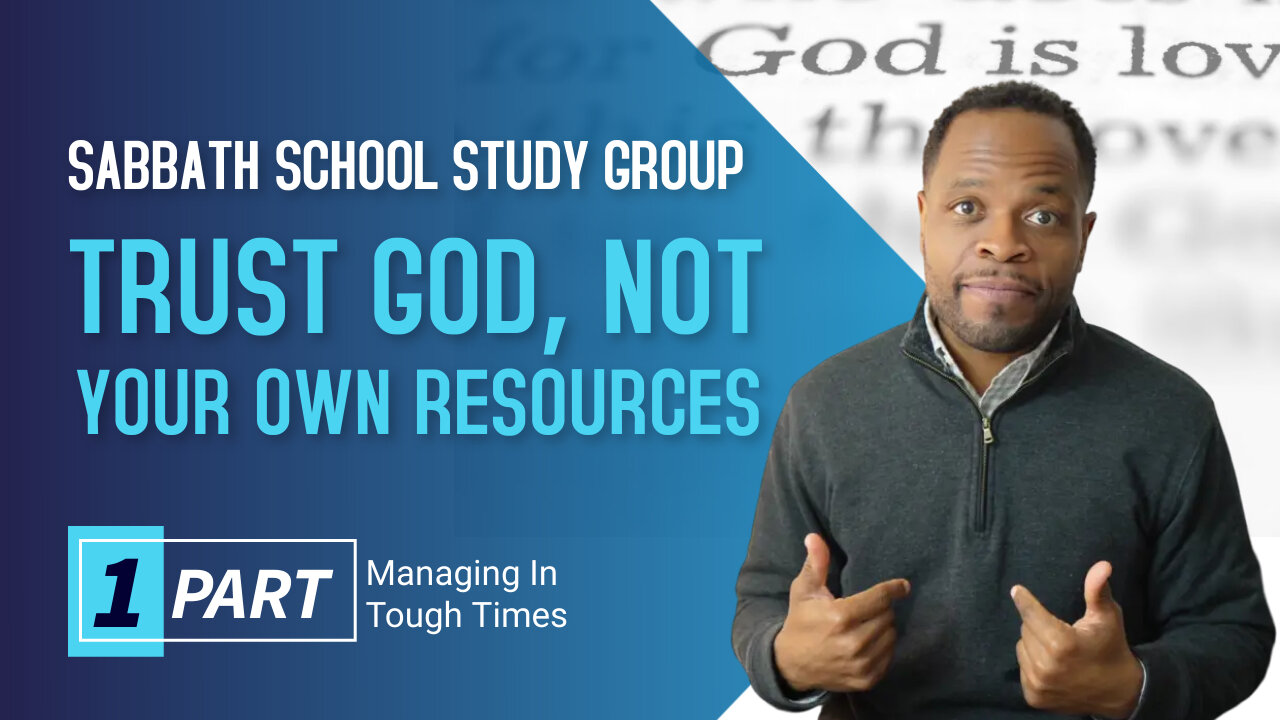 Trust God Not Your Own Resources Sabbath School Lesson Study Group CHANGE w/ Chris Bailey III