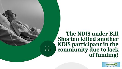 The NDIS Under Bill Shorten Killed Another NDIS Participant in the Community Due to Lack of Funding!