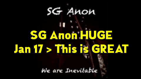 SG Anon HUGE Jan 17 > This is GREAT