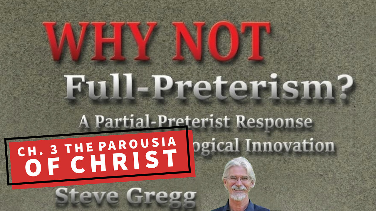 Ch. 3 - The Parousia of Christ [2nd Coming] | Why Not Full-Preterism? A Partial-Preterist Response