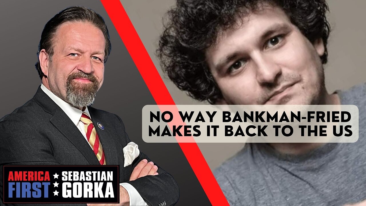 No way Bankman-Fried makes it back to the US. Natalie Winters with Dr. Gorka on AMERICA First