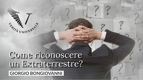 Come riconoscere un Extraterrestre? - Giorgio Bongiovanni