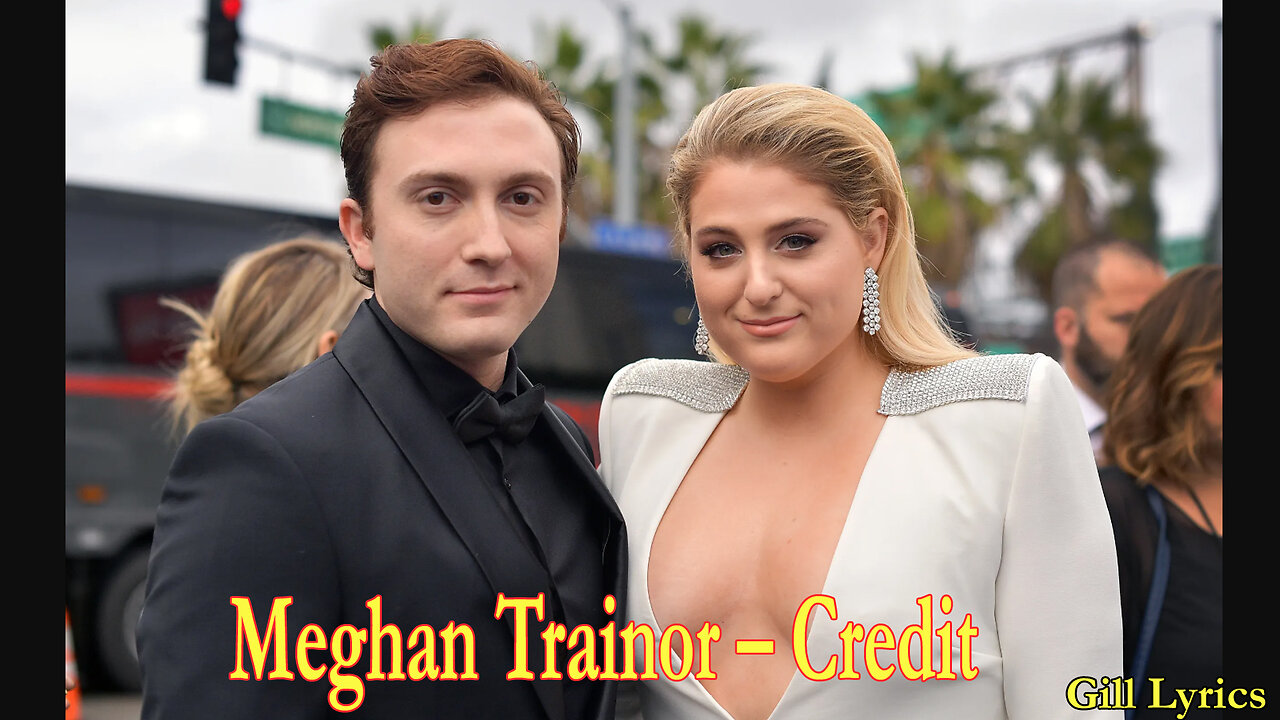 Meghan Trainor – Credit Lyrics