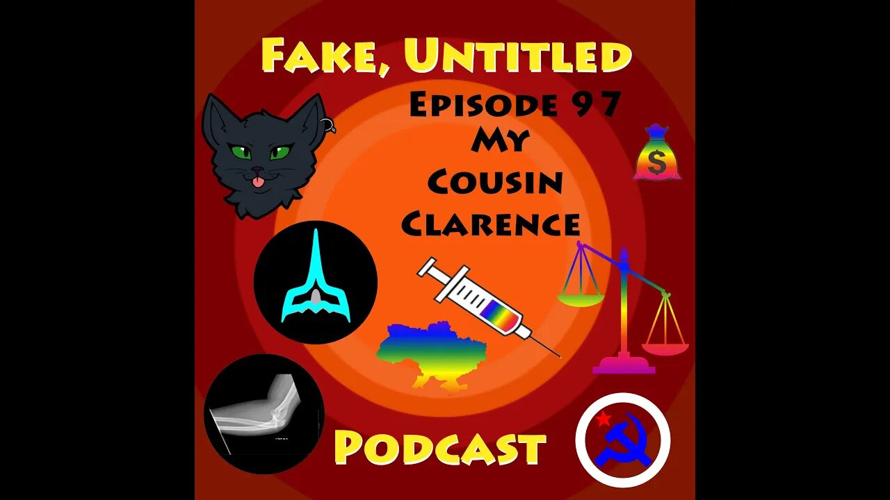 Fake, Untitled Podcast: Episode 97 - My Cousin Clarence