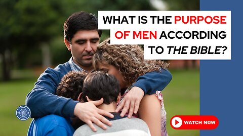 What is the purpose of men according to the Bible?