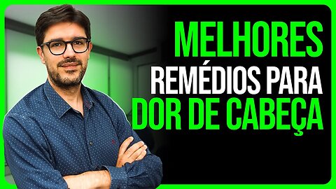 10 Medicamentos Para Aliviar Dor de Cabeça