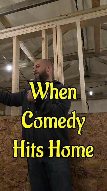 When COMEDY Hits Home