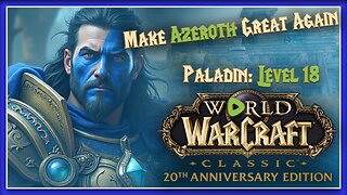 WoW Classic US Servers | Paladin Level 18 | Based Scotsman Gives Opinions