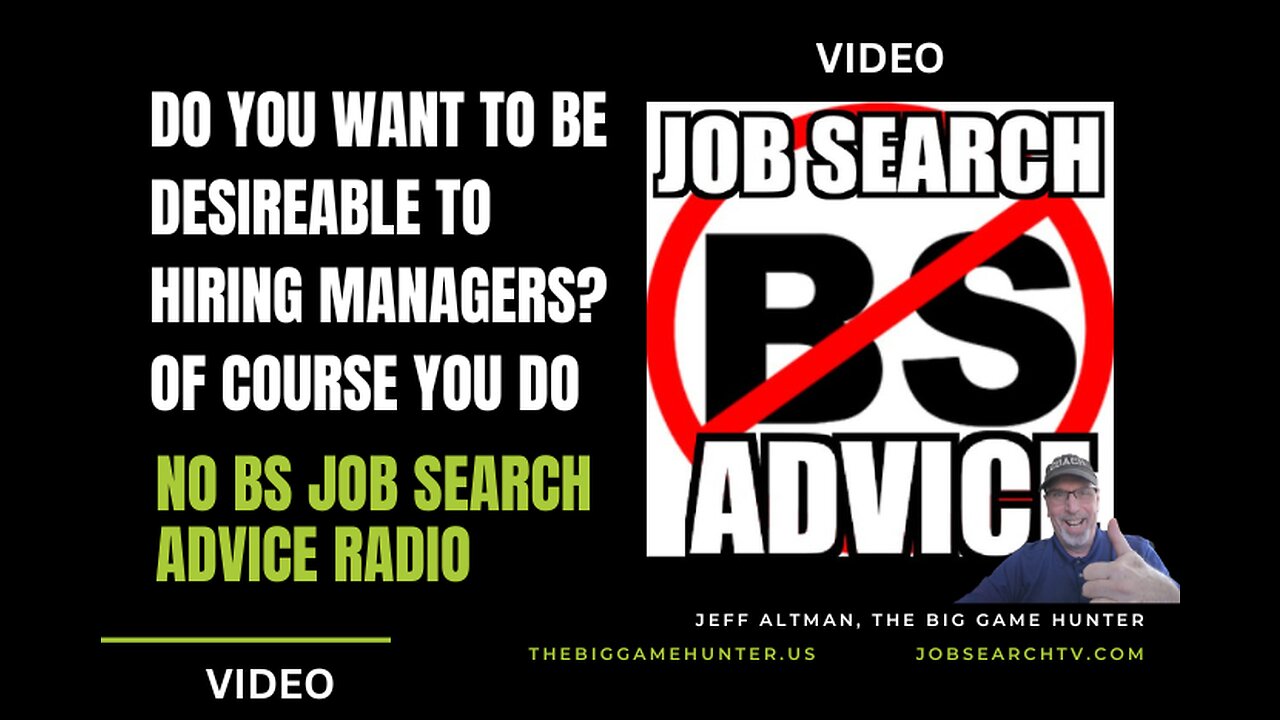 Do You Want to Be Desirable to Hiring Managers? Of Course, You Do
