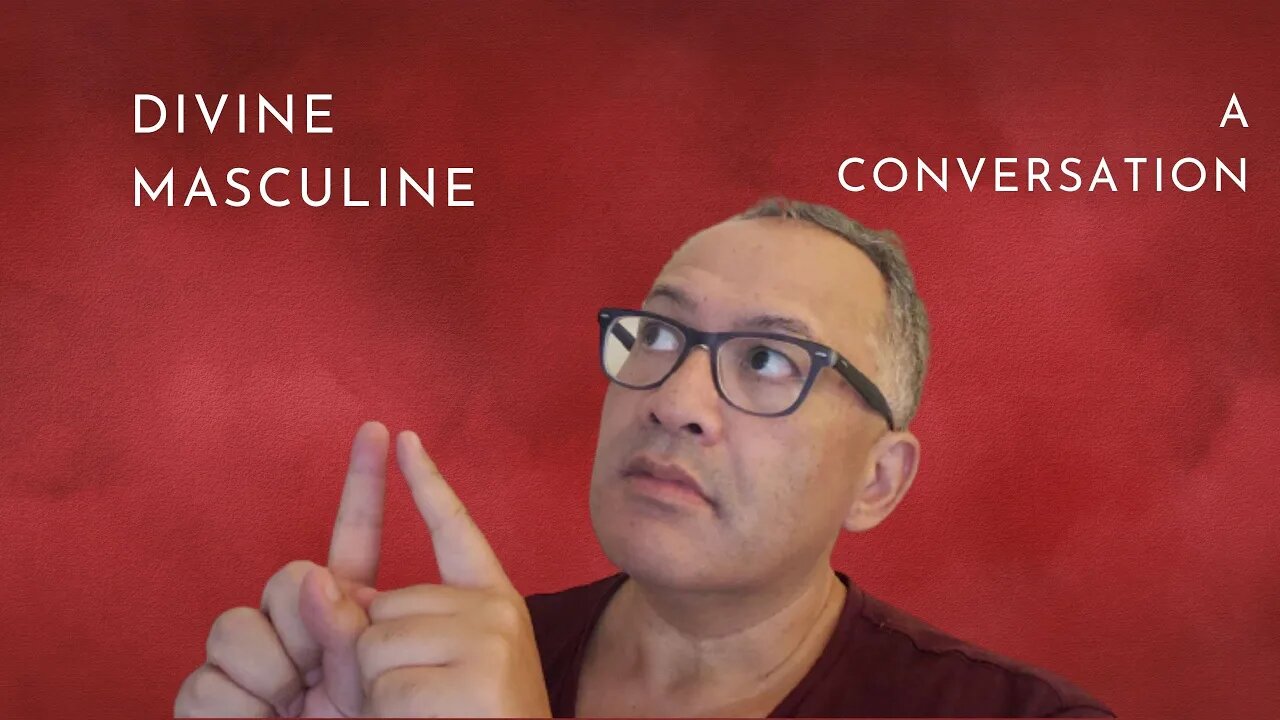 #5 Divine Masculine A Conversation? [AshMan]