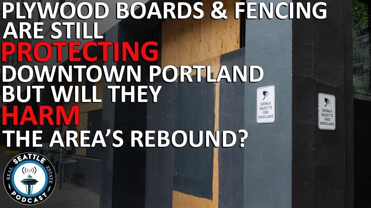 Plywood & fencing are still protecting downtown Portland. Will they harm the area’s rebound?