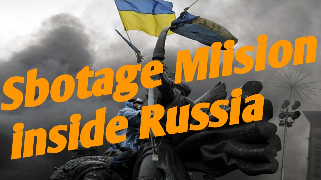 SBOTAGE MIISION INSIDE RUSSIA