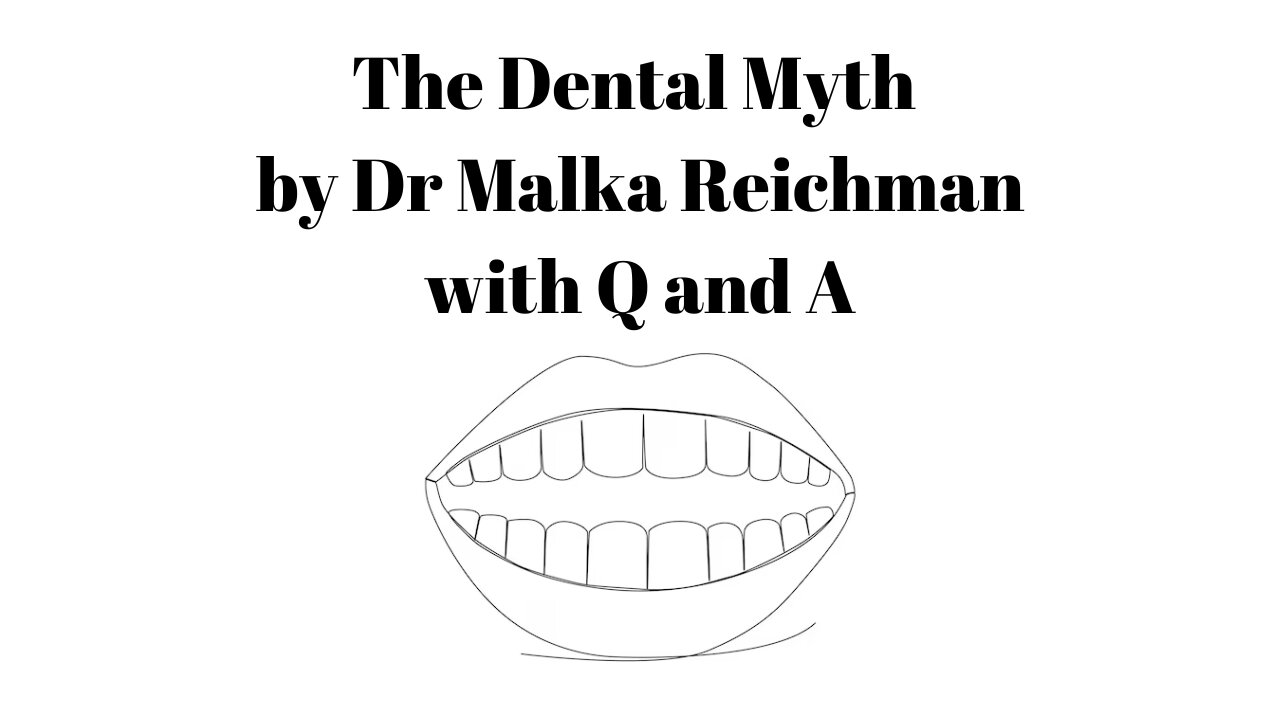 Dr Malka Reichman - "The Dental Myth"