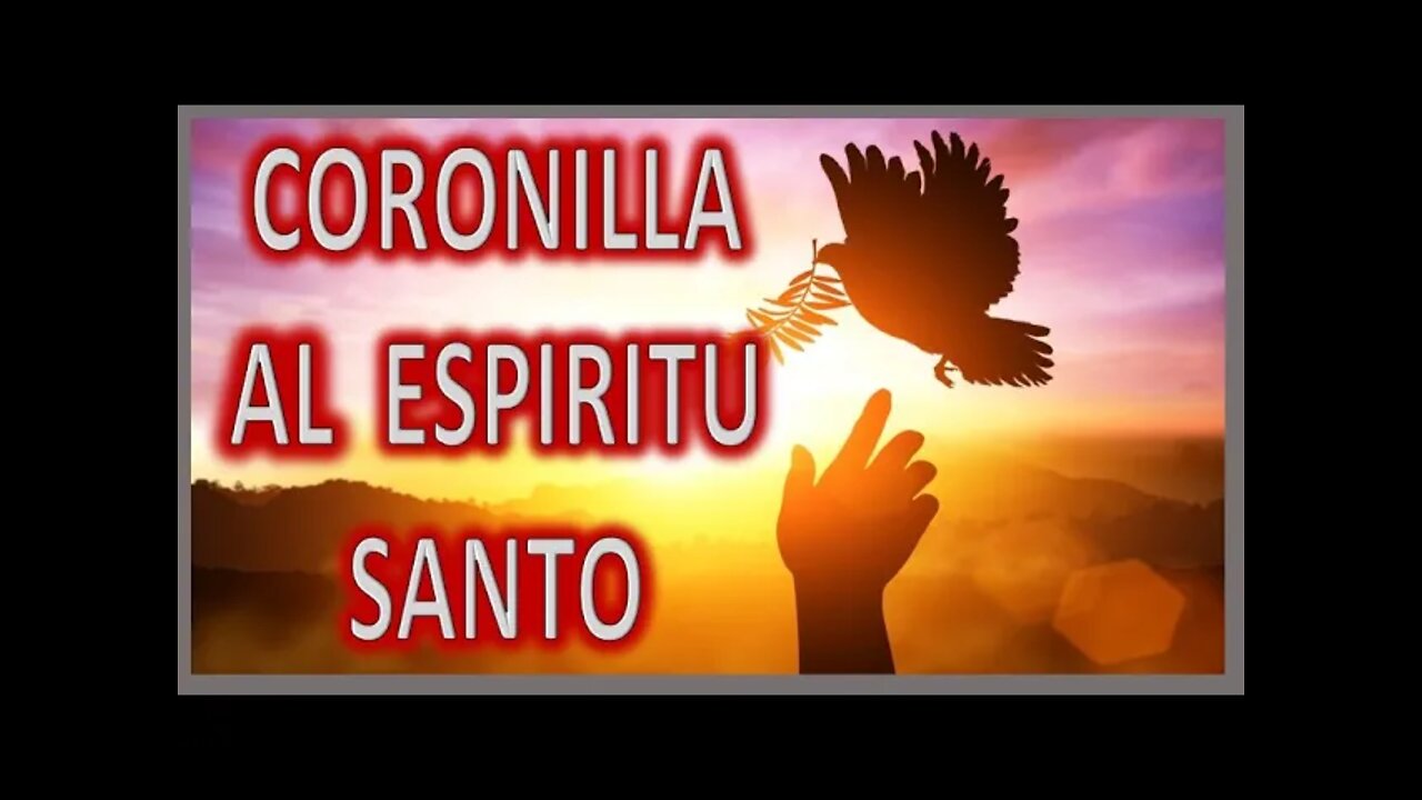 CORONILLA AL ESPIRITU SANTO y SANTO ROSARIO