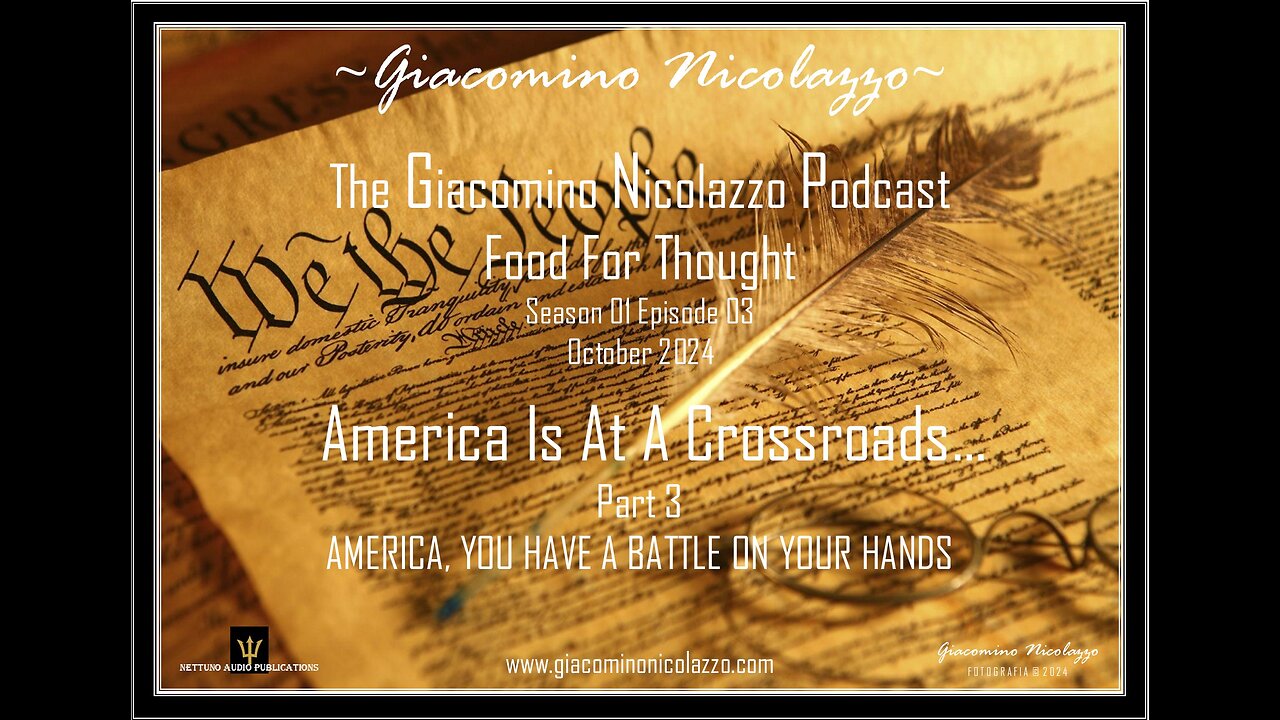 THE GIACOMINO NICOLAZZO PODCAST. AMERICA IS AT A CROSSROADS. PART 3