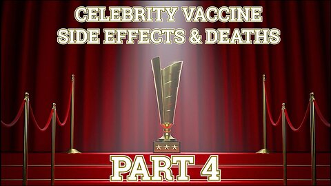 CELEBRITY vaccine side effects and deaths - part 4