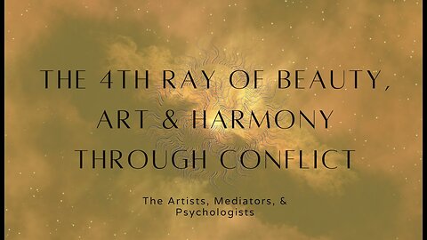 The 4th Ray of Beauty, Art & Harmony through Conflict | Rayology & Esoteric Astrology