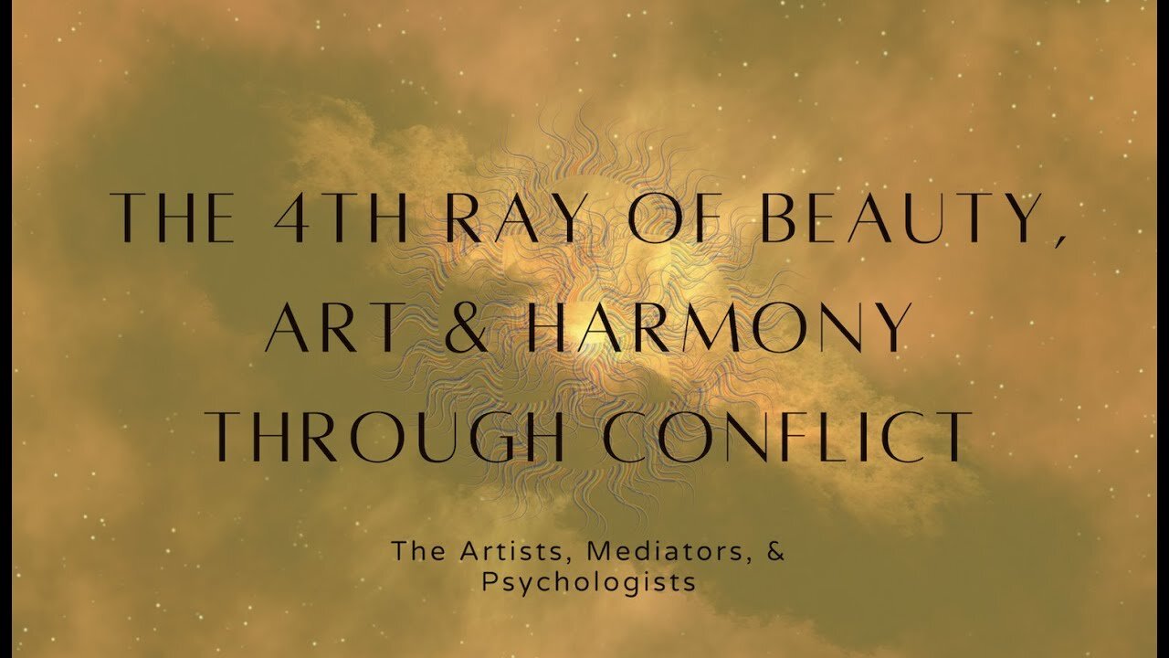 The 4th Ray of Beauty, Art & Harmony through Conflict | Rayology & Esoteric Astrology