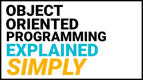 Object Oriented Programming Explained Simply