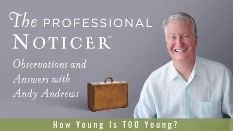 How Young Is TOO Young? — The Professional Noticer