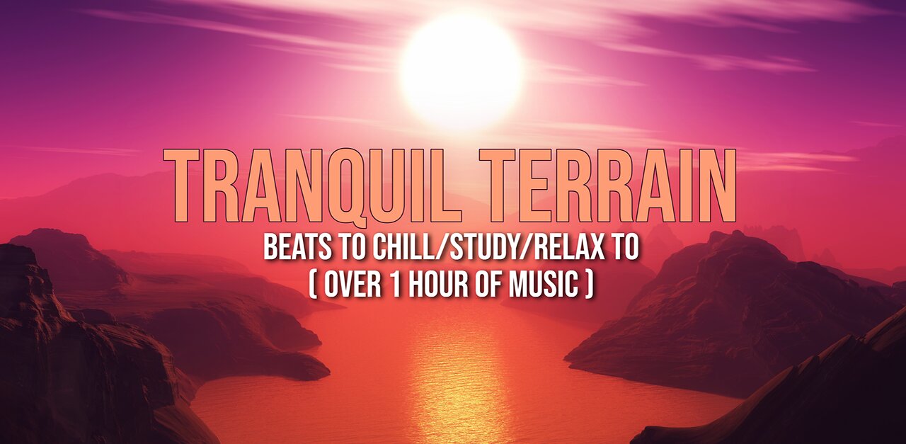 Tranquil Terrain 🏞️ - Over 1 hour of beats to chill/study/relax to