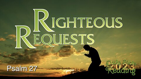 Righteous Request - Psalm 27